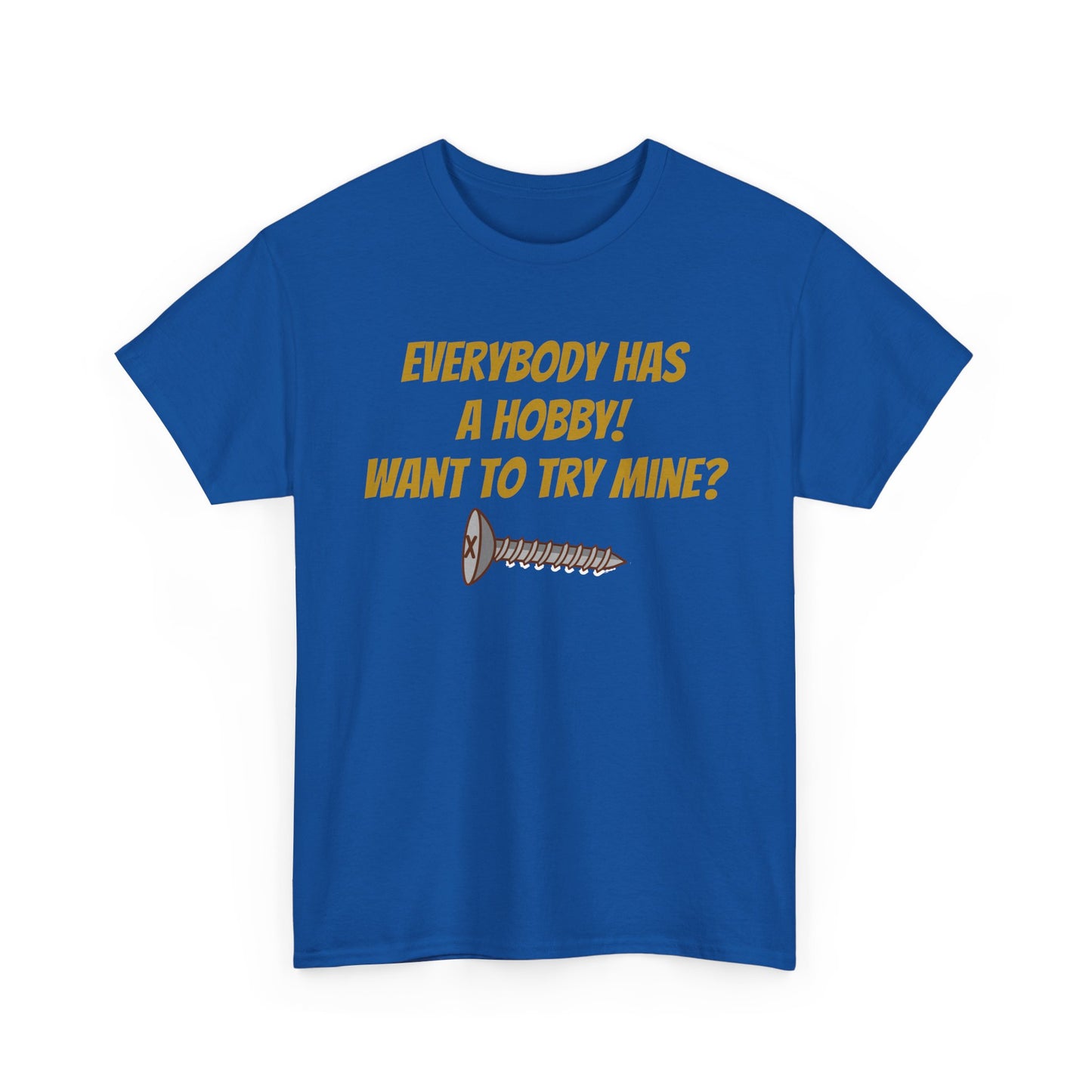 EVERYBODY HAS A HOBBY TEE