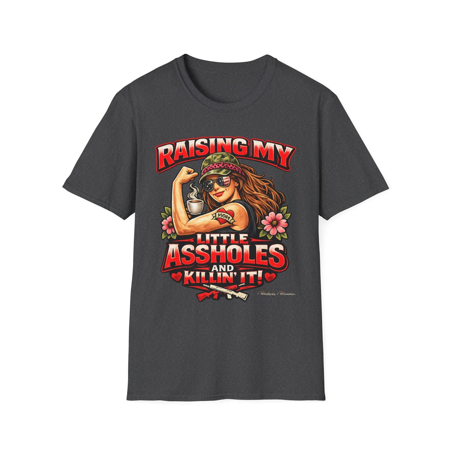 RAISING MY LITTLE ASSHOLES & KILLIN’ IT – Funny Badass Mom T-Shirt
