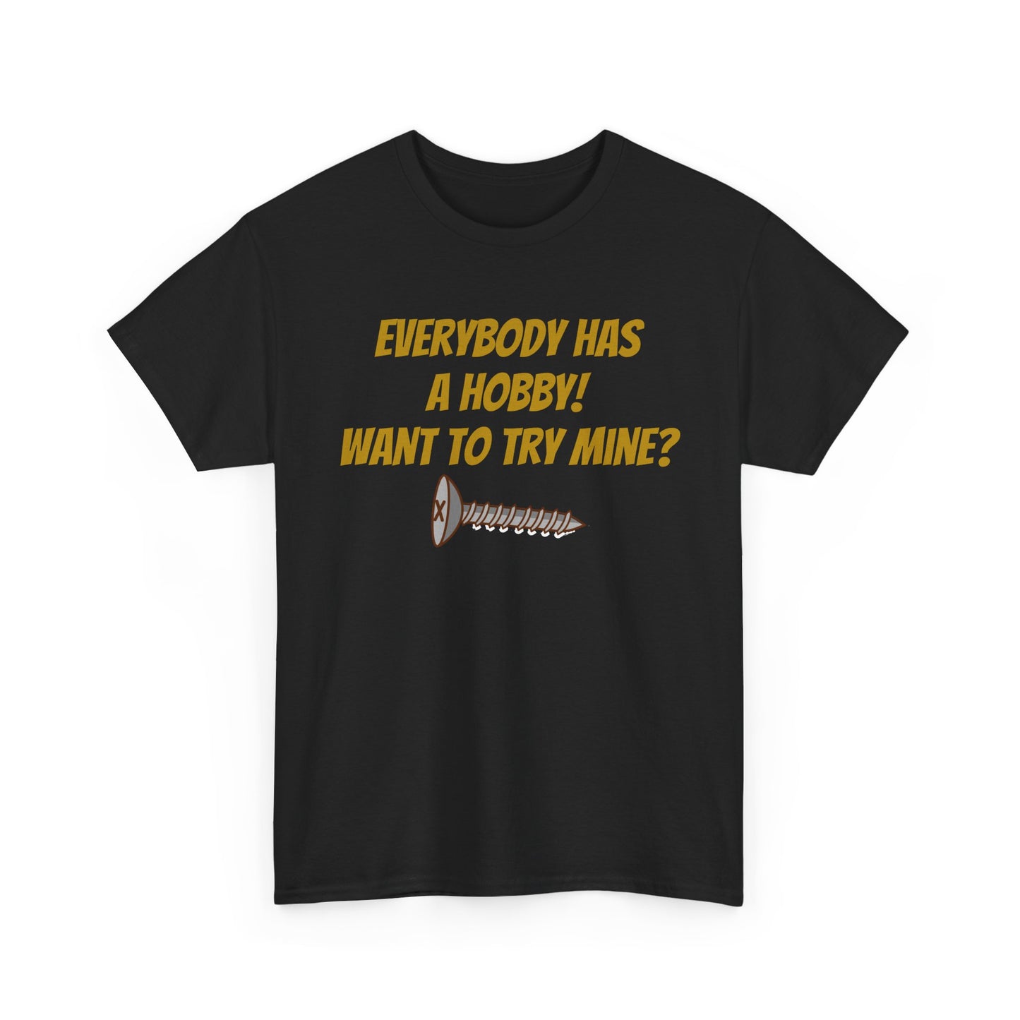EVERYBODY HAS A HOBBY TEE